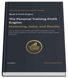 Personal Training Profits Book 3 cover, The Personal Training Profit Engine: Marketing, Sales, and Results